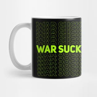 WAR SUCKS - green Mug